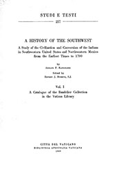 E-book, A history of the Southwest : a study of the civilization and conversion of the Indians in southwestern United States and northwestern Mexico from the earliest times to 1700 : vol. I : a catalogue of the bandelier collection in the Vatican Library ; Reproduction in color of thirty sketches and of ten maps, Bandelier, Adolph F., Biblioteca apostolica vaticana