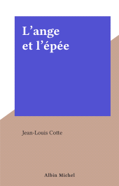 eBook, L'ange et l'épée, Albin Michel (réédition numérique FeniXX)