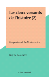 eBook, Les deux versants de l'histoire (2) : Perspectives de la décolonisation, Albin Michel (réédition numérique FeniXX)