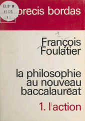 E-book, La philosophie au nouveau baccalauréat (1). L'action, Bordas (réédition numérique FeniXX)
