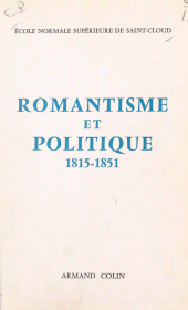 eBook, Romantisme et politique, 1815-1851 : Colloque de l'École normale supérieure de Saint-Cloud, 1966, Armand Colin (réédition numérique FeniXX)