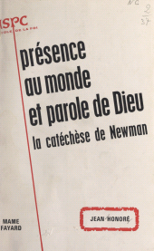 E-book, Présence au monde et parole de Dieu : la catéchèse de Newman, Fayard (réédition numérique FeniXX)