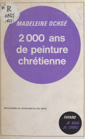 E-book, Les arts chrétiens (12) : 2000 ans de peinture chrétienne, Fayard (réédition numérique FeniXX)