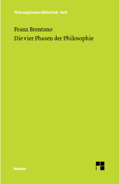E-book, Die vier Phasen der Philosophie und ihr augenblicklicher Stand : Nebst Abhandlungen über Plotinus, Thomas von Aquin, Kant, Schopenhauer und Auguste Comte, Felix Meiner Verlag