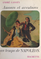 E-book, Amours et aventures au temps de Napoléon, Hachette (réédition numérique FeniXX)