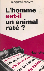 E-book, L'homme est-il un animal raté ?, Hachette (réédition numérique FeniXX)