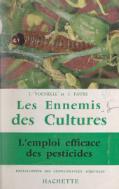 E-book, Les ennemis des cultures : Les procédés modernes de la lutte antiparasitaire. Principes, produits, matériels, parasites à détruire, pratique et économie des traitements, législation, Hachette (réédition numérique FeniXX)