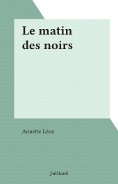E-book, Le matin des noirs, Julliard (réédition numérique FeniXX)