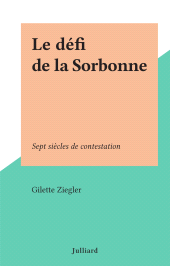 E-book, Le défi de la Sorbonne : Sept siècles de contestation, Julliard (réédition numérique FeniXX)