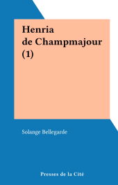 eBook, La fronde (1). Henria de Champmajour, Presses de la Cité (réédition numérique FeniXX)