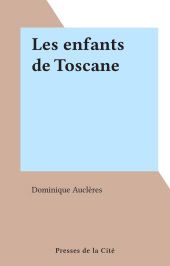 eBook, Les enfants de Toscane, Presses de la Cité (réédition numérique FeniXX)