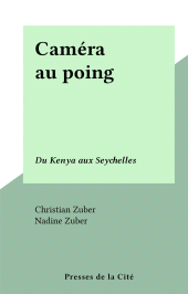 E-book, Caméra au poing : Du Kenya aux Seychelles, Presses de la Cité (réédition numérique FeniXX)