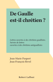E-book, De Gaulle est-il chrétien ? : Lettres ouvertes à des chrétiens gaullistes. Suivies de lettres ouvertes à des chrétiens antigaullistes, Robert Laffont (réédition numérique FeniXX)