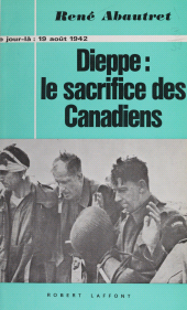 E-book, Dieppe : le sacrifice des canadiens : 19 août 1942, Robert Laffont (réédition numérique FeniXX)