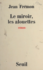 E-book, Le miroir, les alouettes, Seuil (réédition numérique FeniXX)
