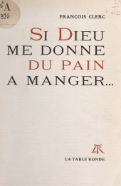 E-book, Si Dieu me donne du pain à manger, La Table Ronde (réédition numérique FeniXX)