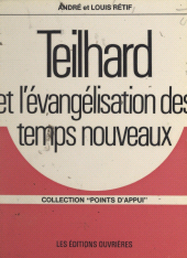 E-book, Teilhard et l'évangélisation des temps nouveaux, Éditions de l'Atelier (réédition numérique FeniXX)