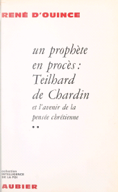 E-book, Un prophète en procès (2) : Teilhard de Chardin et l'avenir de la pensée chrétienne, Aubier (réédition numérique FeniXX)