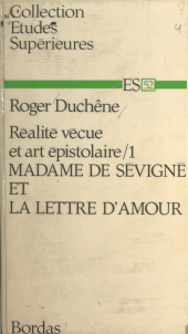 E-book, Réalité vécue et art épistolaire (1). Madame de Sévigné et la lettre d'amour, Bordas (réédition numérique FeniXX)