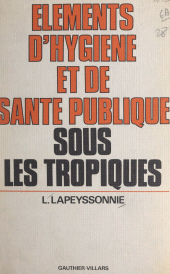 E-book, Éléments d'hygiène et de santé publique sous les Tropiques, Dunod (réédition numérique FeniXX)