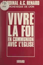 eBook, Vivre la foi en communion avec l'Église, Fayard (réédition numérique FeniXX)