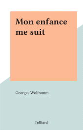 E-book, Mon enfance me suit, Julliard (réédition numérique FeniXX)