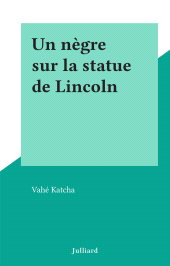 E-book, Un nègre sur la statue de Lincoln, Julliard (réédition numérique FeniXX)