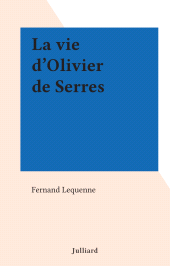 E-book, La vie d'Olivier de Serres, Julliard (réédition numérique FeniXX)