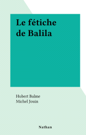E-book, Le fétiche de Balila, Nathan (réédition numérique FeniXX)