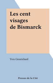 E-book, Les cent visages de Bismarck, Presses de la Cité (réédition numérique FeniXX)