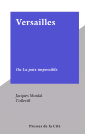 E-book, Versailles : Ou La paix impossible, Presses de la Cité (réédition numérique FeniXX)