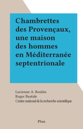 eBook, Chambrettes des Provençaux, une maison des hommes en Méditerranée septentrionale, Plon (réédition numérique FeniXX)