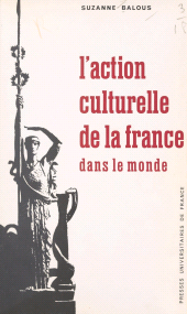 eBook, L'action culturelle de la France dans le monde, Presses universitaires de France (réédition numérique FeniXX)