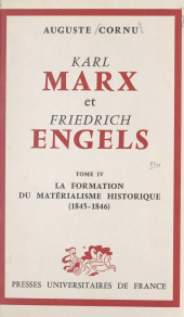 eBook, Karl Marx et Friedrich Engels : leur vie et leur oeuvre (4) : La formation du matérialisme historique, 1845-1846, Presses universitaires de France (réédition numérique FeniXX)