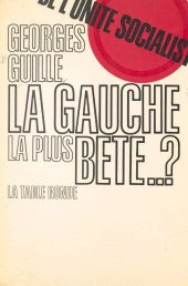 E-book, La gauche la plus bête... ? : De l'unité socialiste, La Table Ronde (réédition numérique FeniXX)