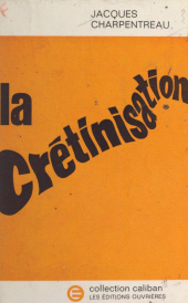 E-book, La crétinisation, Éditions de l'Atelier (réédition numérique FeniXX)