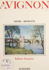 E-book, Avignon : Son histoire, ses monuments, Aubanel (réédition numérique FeniXX)