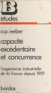 E-book, Capacité excédentaire et concurrence : L'expérience industrielle de la France depuis 1959, Bordas (réédition numérique FeniXX)