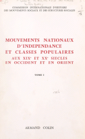 E-book, Mouvements nationaux d'indépendance et classes populaires (1). Aux XIXe et XXe siècles, en Occident et en Orient : Textes des rapports nationaux et des études de synthèse présentés au Colloque international de Tunis (1965), et au XIIe Congrès international des sciences historiques, Vienne 1965, Armand Colin (réédition numérique FeniXX)