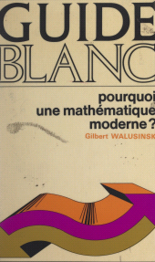 E-book, Pourquoi une mathématique moderne ?, Armand Colin (réédition numérique FeniXX)