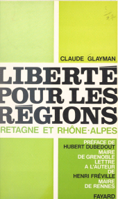 E-book, Liberté pour les régions : Bretagne et Rhône-Alpes, Fayard (réédition numérique FeniXX)