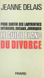 E-book, Le guide blanc du divorce : Suivi d'un nouveau jeu : le divorce-échec, Fayard (réédition numérique FeniXX)