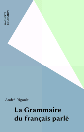 E-book, La Grammaire du français parlé, Hachette (réédition numérique FeniXX)