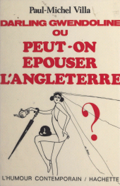 E-book, Darling Gwendoline : Ou Peut-on épouser l'Angleterre ?, Hachette (réédition numérique FeniXX)