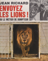 E-book, Envoyez les lions ! : Ou Le métier de dompteur. 123 illustrations en couleurs et en noir, Nathan (réédition numérique FeniXX)