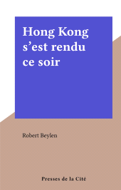 E-book, Hong Kong s'est rendu ce soir, Presses de la Cité (réédition numérique FeniXX)