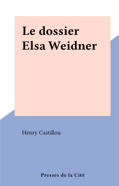 E-book, Le dossier Elsa Weidner, Presses de la Cité (réédition numérique FeniXX)