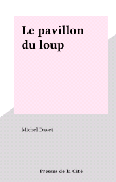 E-book, Le pavillon du loup, Presses de la Cité (réédition numérique FeniXX)