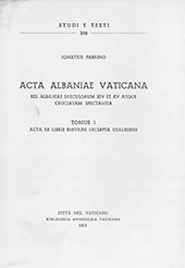 E-book, Acta Albaniae Vaticana : Res Albaniae saeculorum XIV et XV atque cruciatam spectantia : tomus I : acta ex libris brevium excerpta colligens, Biblioteca apostolica vaticana