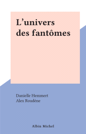 eBook, L'univers des fantômes, Albin Michel (réédition numérique FeniXX)